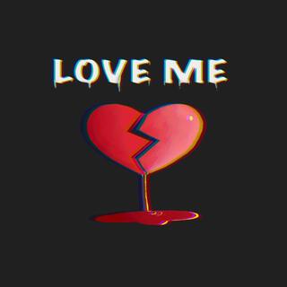 Love Me.