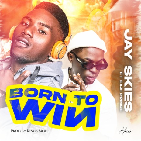 BORN TO WIN ft. Eazi Prince | Boomplay Music