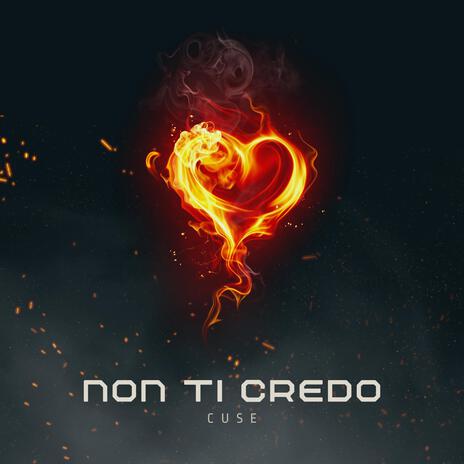 NON TI CREDO | Boomplay Music