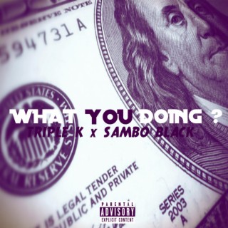 What You Doing (feat. Sambo Black)