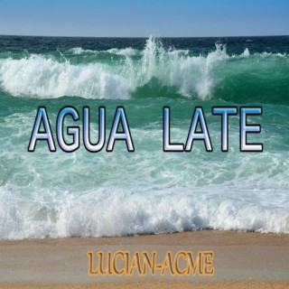 Agua Late