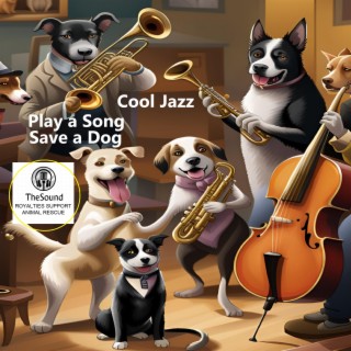 Play a Song Save a Dog Cool Jazz (Instrumental)