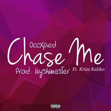 Chase Me ft. Krizz Kaliko | Boomplay Music