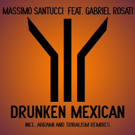 Drunken Mexican (Tribalism Remix) ft. Gabriel Rosati | Boomplay Music