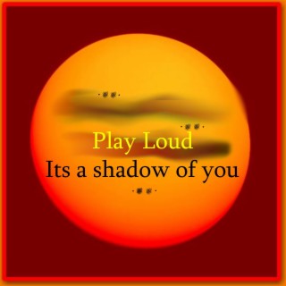 Its a shadow of you