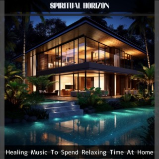 Healing Music To Spend Relaxing Time At Home