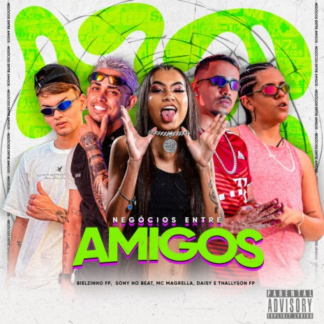 Negócios Entre Amigos (feat. Daisy & MC Magrella) | Boomplay Music