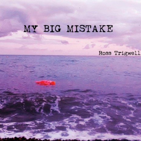 My Big Mistake | Boomplay Music