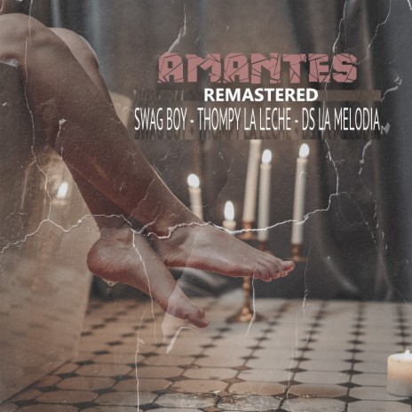 Amantes (Remastered) ft. Thompy La leche & DS La Melodia | Boomplay Music