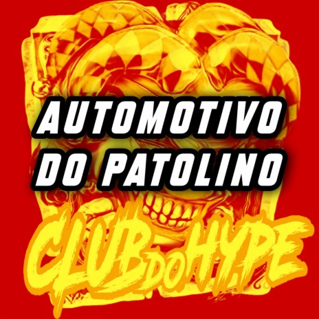 AUTOMOTIVO DO PATOLINO ft. DJ HIAGO DA ZO & MC LUIZINHO JC | Boomplay Music