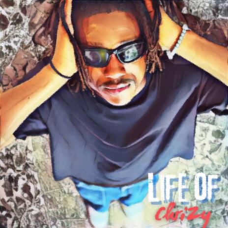 Life of Chrizy | Boomplay Music