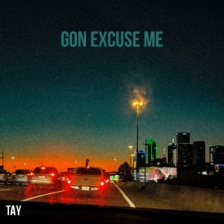 Gon Excuse Me lyrics | Boomplay Music