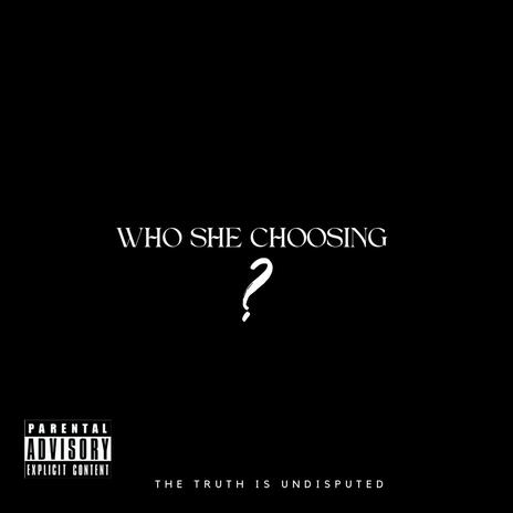 Who She Choosing ft. 330 Hop-Out | Boomplay Music