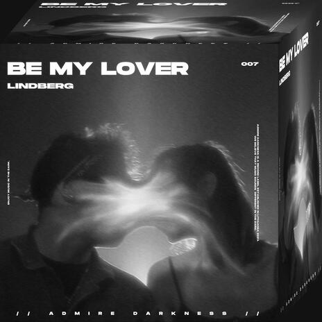 Be My Lover | Boomplay Music