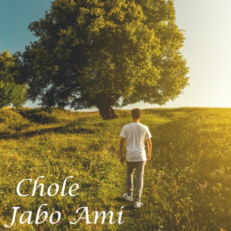 Chole Jabo ami | Boomplay Music