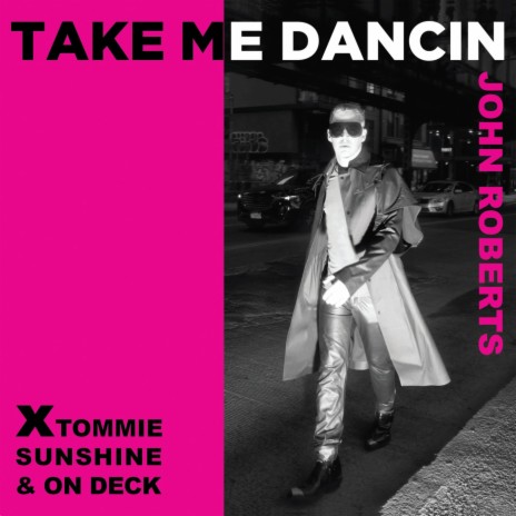 Take Me Dancin' (Tommie Sunshine & On Deck Remix) ft. Tommie Sunshine & On Deck | Boomplay Music