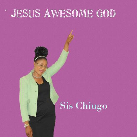 Jesus Awesome God | Boomplay Music