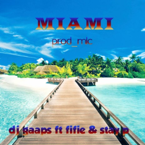 MIAMI ft. FIFIE & STAY P | Boomplay Music