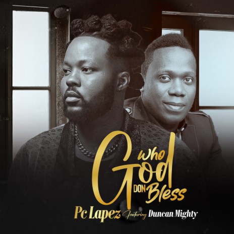 Who God Don Bless ft. Duncan mighty | Boomplay Music