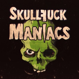 Skullfuck Maniacs