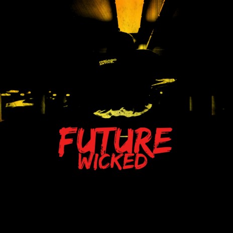 Future Wicked | Boomplay Music