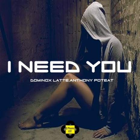 I Need You ft. Anthony Poteat | Boomplay Music