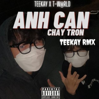 Anh Can Chay Tron ft. T-W@RLD lyrics | Boomplay Music