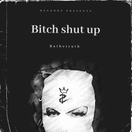 Bitch shut up | Boomplay Music