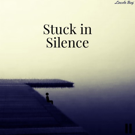 Stuck in Silence | Boomplay Music