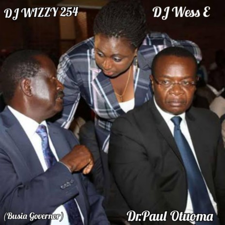 Dr.Paul Otuoma (Governor Busia) (feat. DJ Wess E) | Boomplay Music