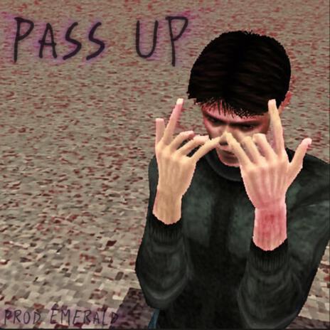 Pass Up | Boomplay Music