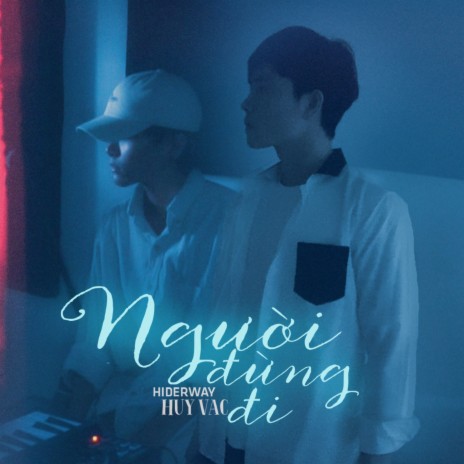 Người Đừng Đi ft. Hiderway | Boomplay Music