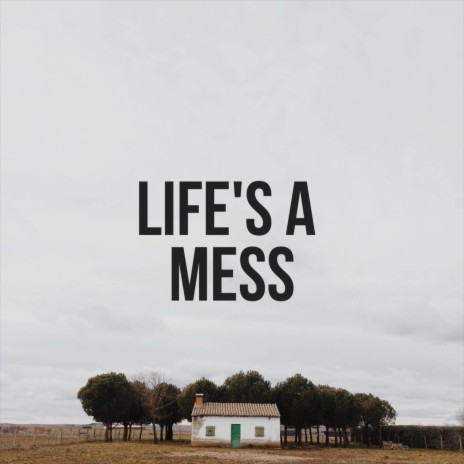 Life A Mess | Boomplay Music
