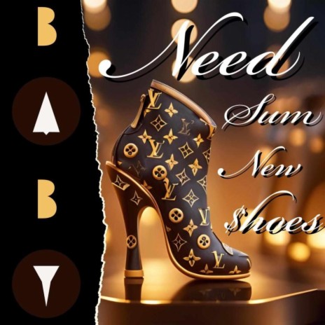 (BABY) Need Sum New $hoes