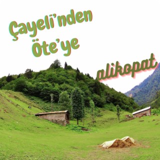 Çayeli'nden Öteye lyrics | Boomplay Music