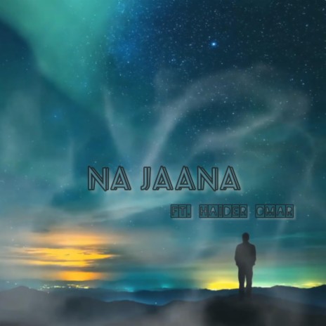 Na Jaana ft. Haider Omar | Boomplay Music