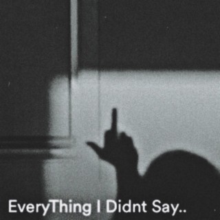 EveryThing I Didnt Say.. (Downtempo Ep)
