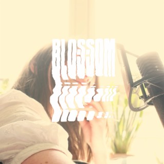 blossom (live at home) lyrics | Boomplay Music