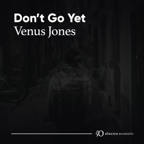 Don't Go Yet | Boomplay Music