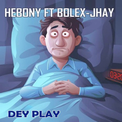 Dey Play ft. Bolex-Jhay | Boomplay Music