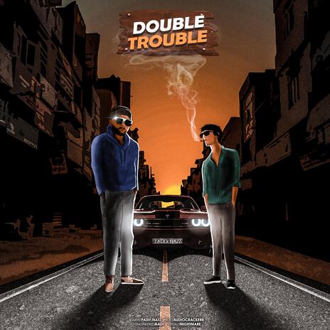 DOUBLE TROUBLE ft. Nazz | Boomplay Music