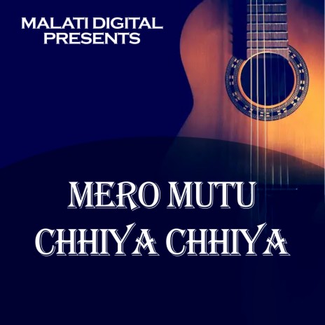 Mero Mutu Chhiya Chhiya ft. Shankar Gurung | Boomplay Music