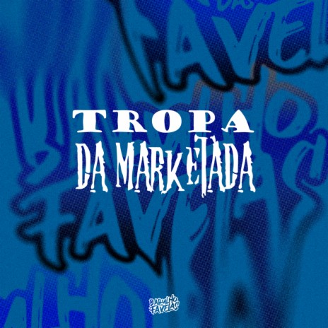 Tropa da Marketada ft. DJ Tio Jota, Mc Dobella, DJ Dozabri & MC LUIGGI | Boomplay Music