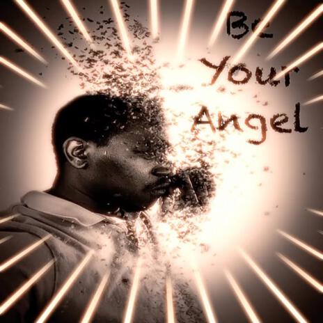 Be Your Angel | Boomplay Music