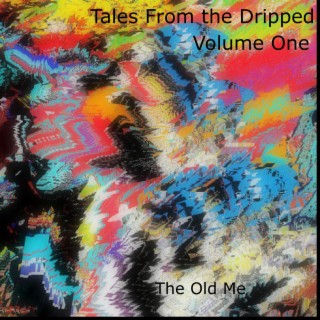 Tales From The Dripped Volume 1