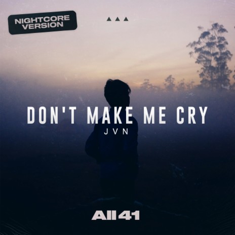 Don't Make Me Cry | Boomplay Music