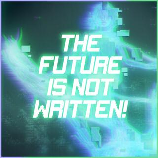 The Future is Not Written!