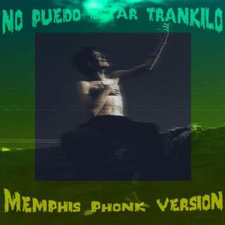 No puedo estar trankilo (Memphis Version)