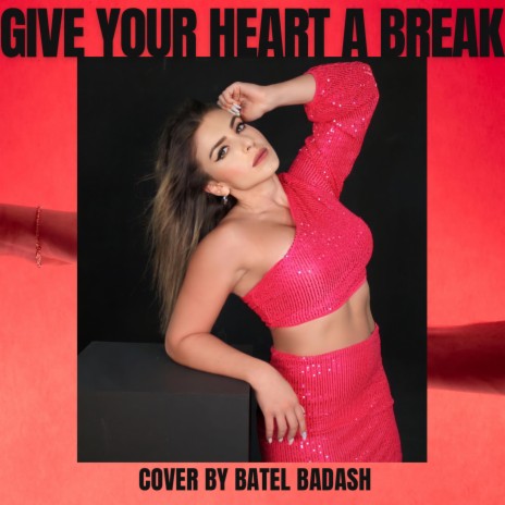 GIVE YOUR HEART A BREAK | Boomplay Music