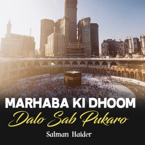 Marhaba Ki Dhoom Dalo Sab Pukaro | Boomplay Music